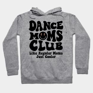 Dance Moms Club Trendy Groovy Dance Teacher Dancing Mom Life Hoodie